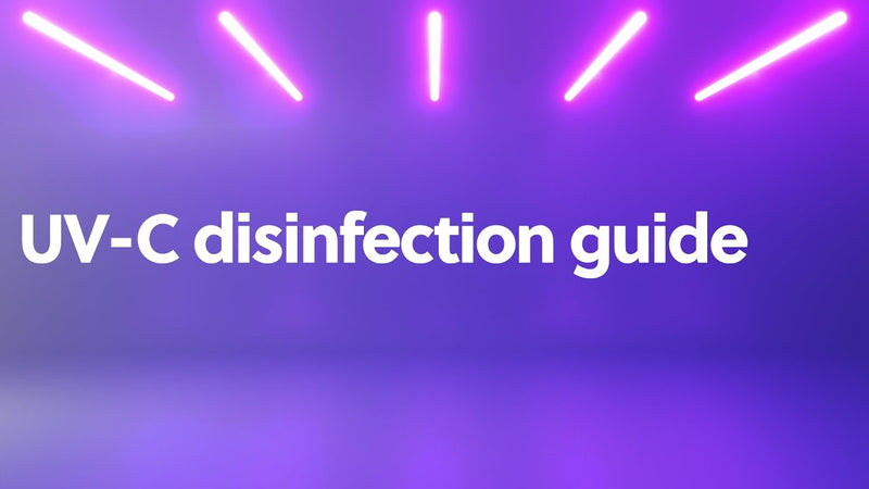 How to Safely Use UV-C For Germicidal Disinfection
